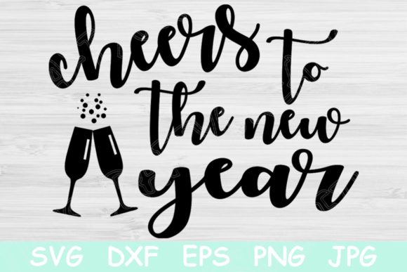 Cheers to the New Year Svg New Years Eve