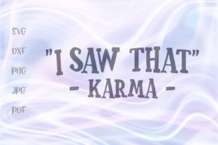 I Saw That Karma Sarcastic Quote Sign