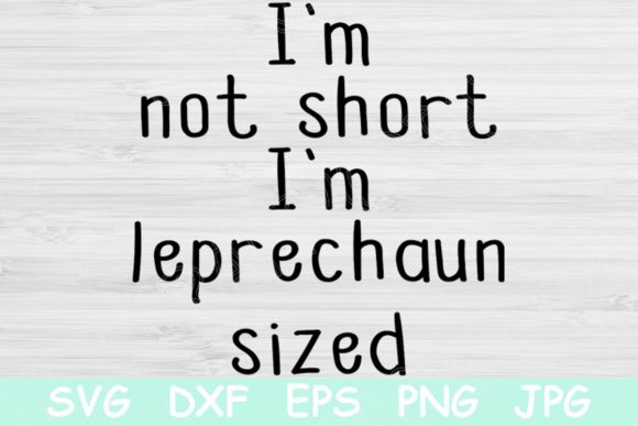 St Patricks Day Svg, I m Not Short Svg Review